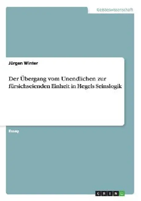 Der Übergang vom Unendlichen zur fürsichseienden Einheit in Hegels Seinslogik by Winter, Jürgen