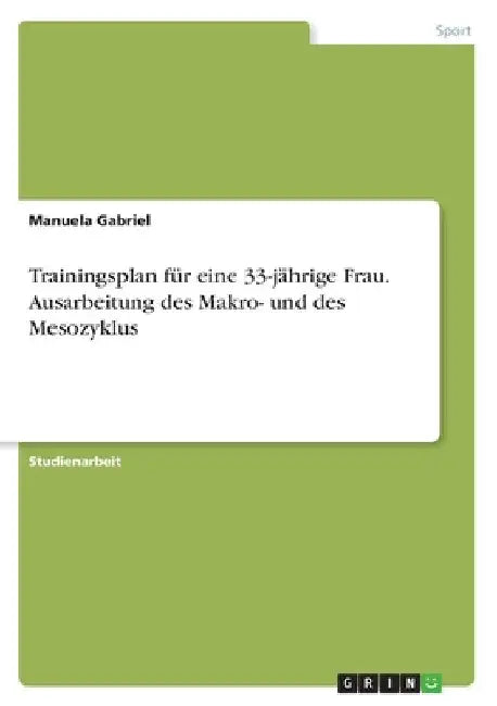 Trainingsplan für eine 33-jährige Frau. Ausarbeitung des Makro- und des Mesozyklus by Gabriel, Manuela