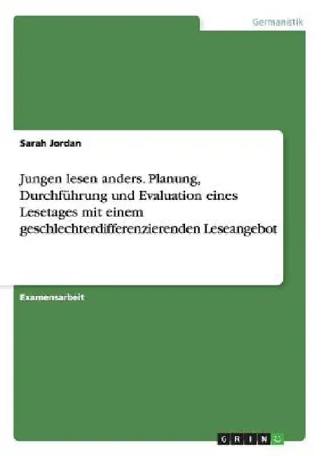 Jungen lesen anders. Planung, Durchführung und Evaluation eines Lesetages mit einem geschlechterdifferenzierenden Leseangebot by Jordan, Sarah