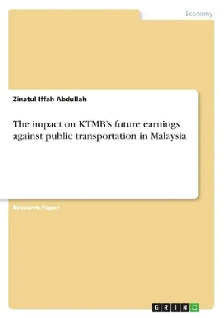 The impact on KTMB's future earnings against public transportation in Malaysia by Zinatul Iffah Abdullah