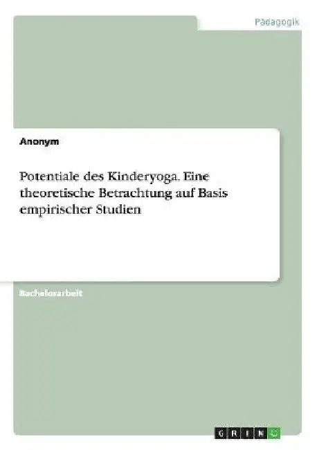 Potentiale des Kinderyoga. Eine theoretische Betrachtung auf Basis empirischer Studien by Anonymous
