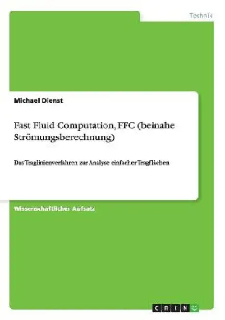 Fast Fluid Computation, FFC (beinahe Strömungsberechnung): Das Traglinienverfahren zur Analyse einfacher Tragflächen by Dienst, Michael
