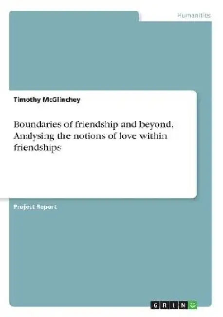 Boundaries of friendship and beyond. Analysing the notions of love within friendships by Timothy McGlinchey