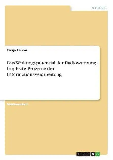 Das Wirkungspotential der Radiowerbung. Implizite Prozesse der Informationsverarbeitung by Lehrer, Tanja