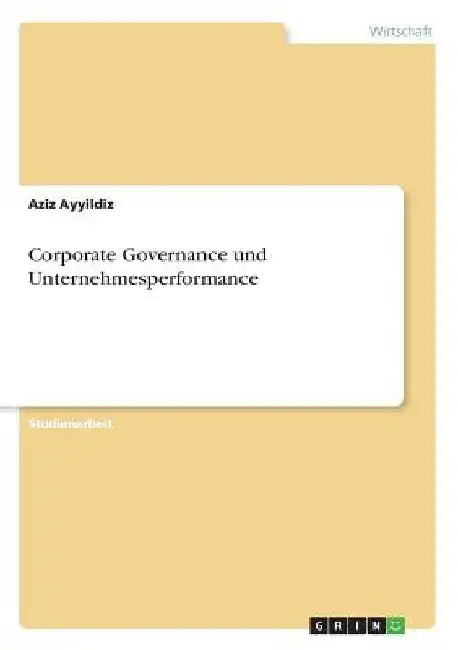 Corporate Governance und Unternehmesperformance by Ayyildiz, Aziz