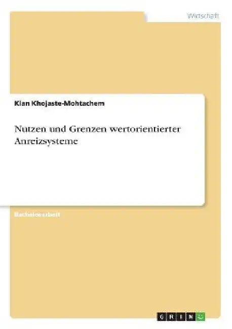 Nutzen und Grenzen wertorientierter Anreizsysteme by Khojaste-Mohtachem, Kian