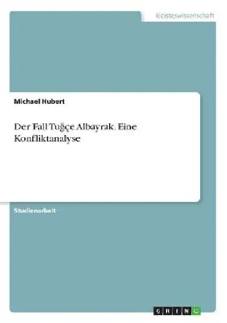 Der Fall Tuğçe Albayrak. Eine Konfliktanalyse by Hubert, Michael