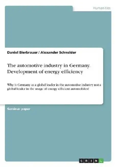 The automotive industry in Germany. Development of energy efficiency: Why is Germany as a global leader in the automotive industry not a global leader by Alexander Schneider
