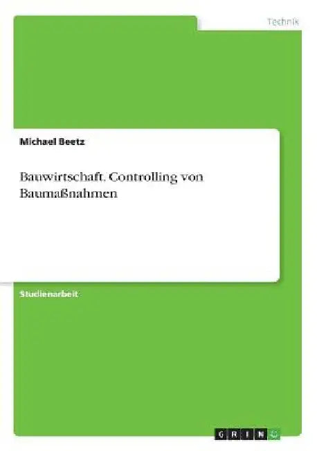 Bauwirtschaft. Controlling von Baumaßnahmen by Beetz, Michael