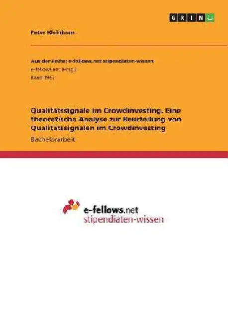 Qualitätssignale im Crowdinvesting. Eine theoretische Analyse zur Beurteilung von Qualitätssignalen im Crowdinvesting by Kleinhans, Peter