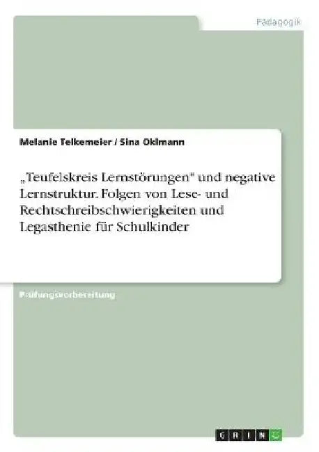 "Teufelskreis Lernstörungen" und negative Lernstruktur. Folgen von Lese- und Rechtschreibschwierigkeiten und Legasthenie für Schulkinder by Telkemeier, Melanie