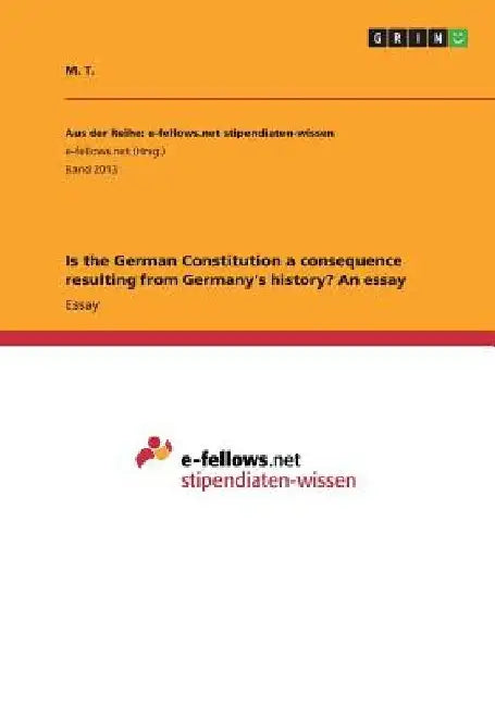 Is the German Constitution a consequence resulting from Germany's history? An essay by M. T