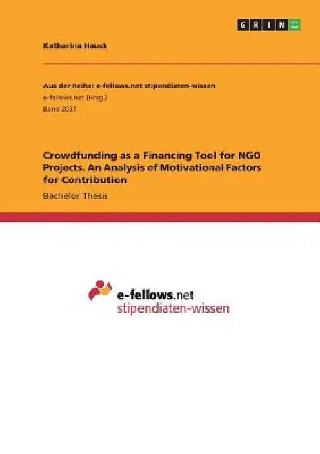 Crowdfunding as a Financing Tool for NGO Projects. An Analysis of Motivational Factors for Contribution by Katharina Hauck