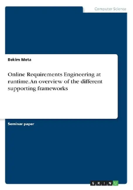 Online Requirements Engineering at runtime. An overview of the different supporting frameworks by Bekim Meta