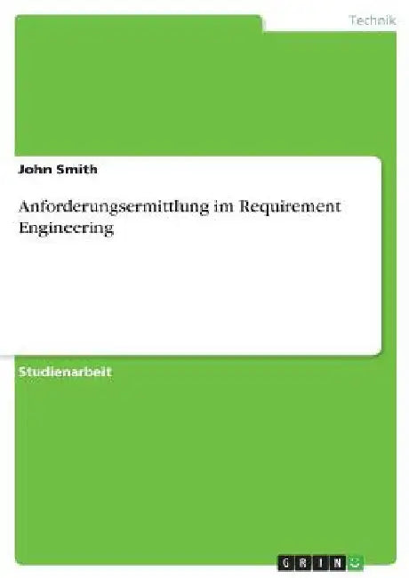Anforderungsermittlung im Requirement Engineering by Smith, John