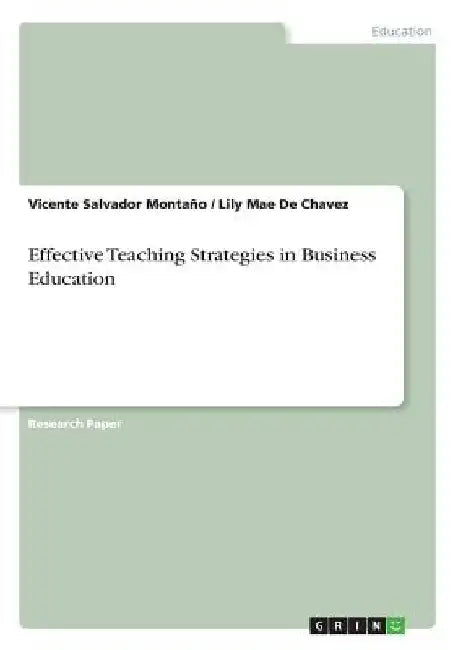 Effective Teaching Strategies in Business Education by Vicente Salvador Montaño