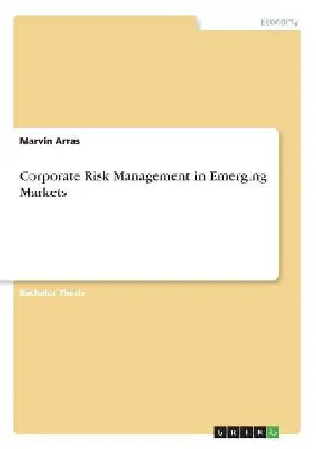 Corporate Risk Management in Emerging Markets by Marvin Arras