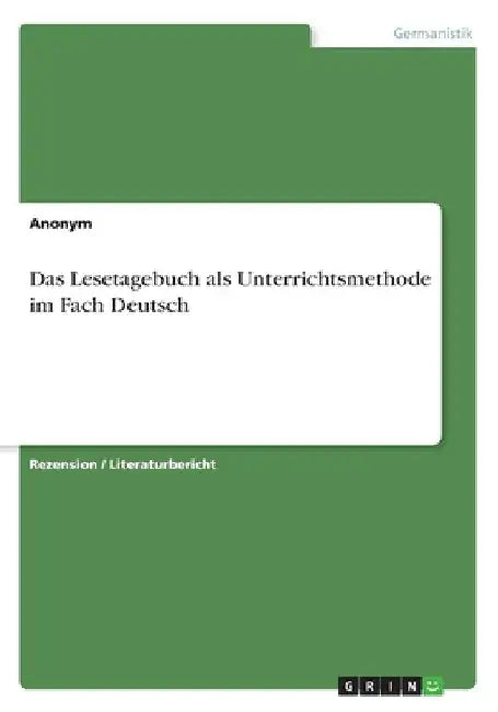 Das Lesetagebuch als Unterrichtsmethode im Fach Deutsch by Anonym