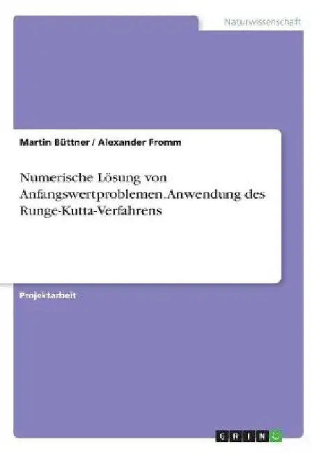 Numerische Lösung von Anfangswertproblemen. Anwendung des Runge-Kutta-Verfahrens by Büttner, Martin