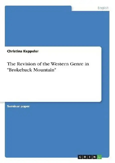 The Revision of the Western Genre in "Brokeback Mountain" by Christina Keppeler