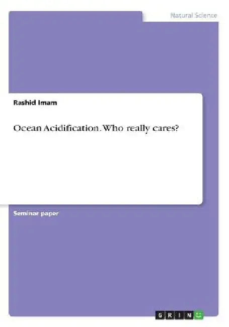 Ocean Acidification. Who really cares? by Imam, Rashid