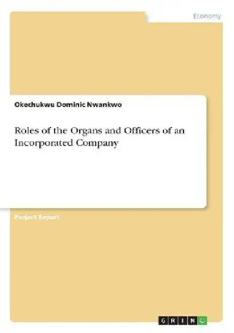 Roles of the Organs and Officers of an Incorporated Company by Okechukwu Dominic Nwankwo