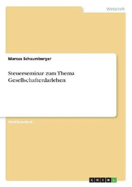 Steuerseminar zum Thema Gesellschafterdarlehen by Schaumberger, Marcus