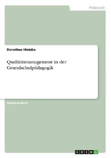 Qualitätsmanagement in der Grundschulpädagogik by Hintzke, Dorothee