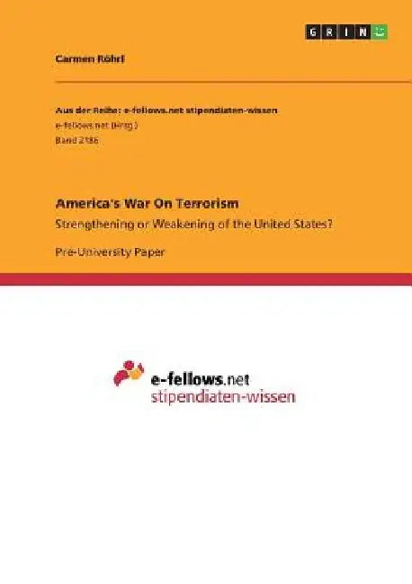 America's War On Terrorism: Strengthening or Weakening of the United States? by Carmen Röhrl