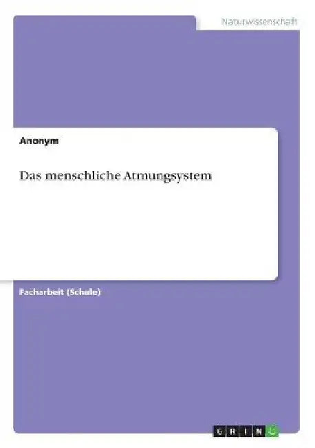 Das menschliche Atmungsystem by Anonym