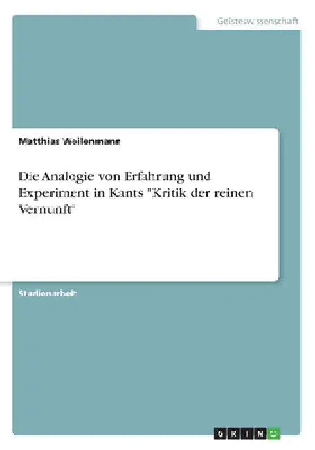 Die Analogie von Erfahrung und Experiment in Kants "Kritik der reinen Vernunft" by Weilenmann, Matthias