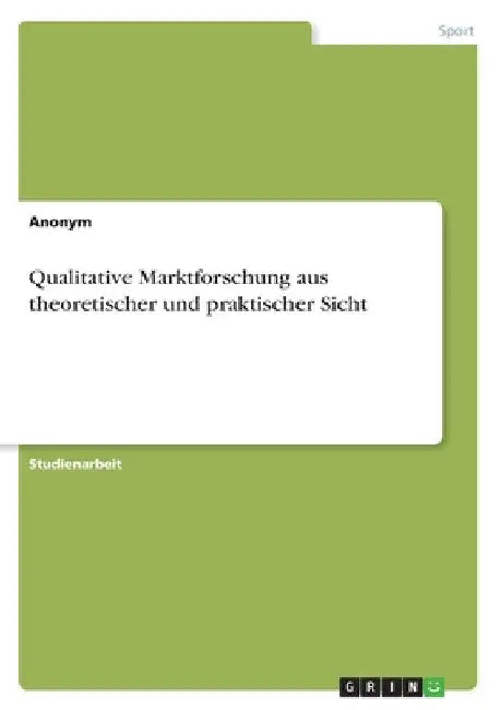 Qualitative Marktforschung aus theoretischer und praktischer Sicht by Anonymous
