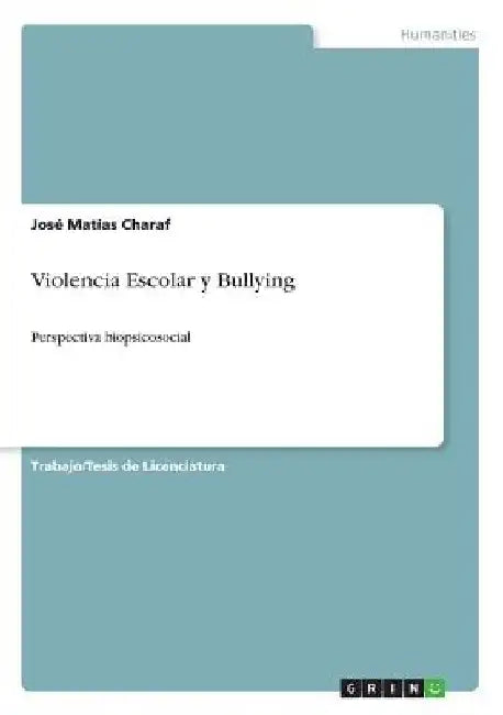 Violencia Escolar y Bullying: Perspectiva biopsicosocial by Charaf, José Matías