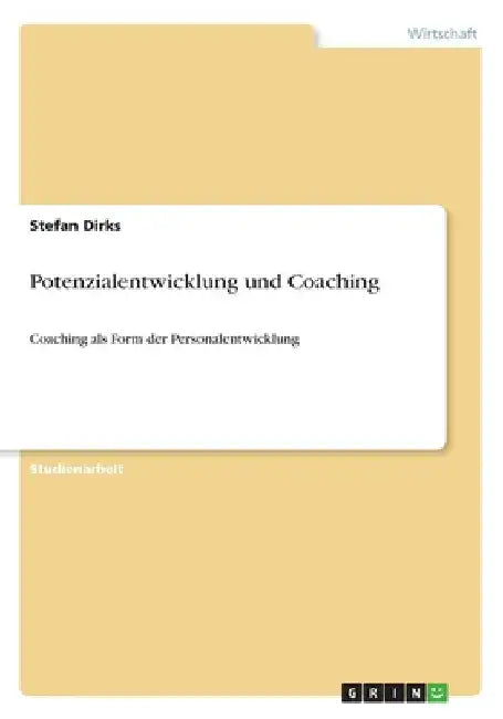 Potenzialentwicklung und Coaching: Coaching als Form der Personalentwicklung by Dirks, Stefan