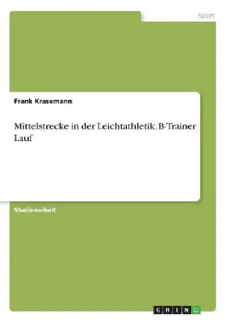 Mittelstrecke in der Leichtathletik. B-Trainer Lauf by Krasemann, Frank