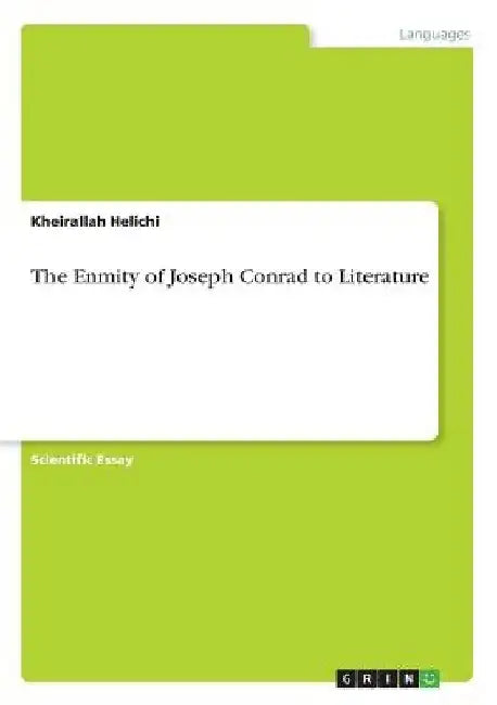 The Enmity of Joseph Conrad to Literature by Kheirallah Helichi
