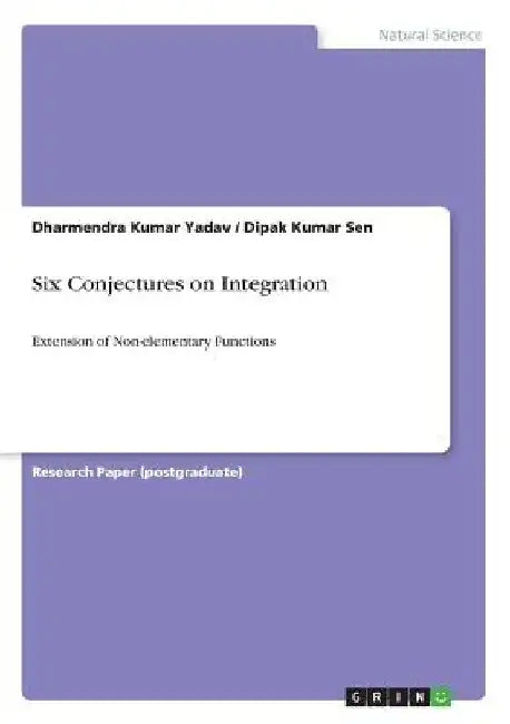 Six Conjectures on Integration: Extension of Non-elementary Functions by Dharmendra Kumar Yadav