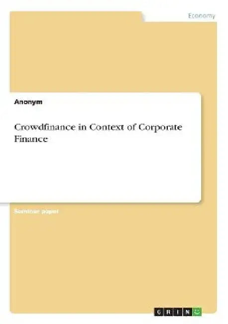 Crowdfinance in Context of Corporate Finance by Anonym