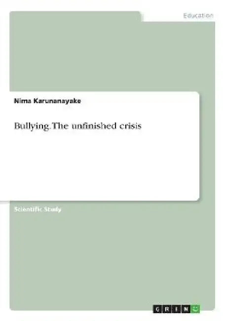 Bullying. The unfinished crisis by Nima Karunanayake