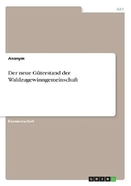 Der neue Güterstand der Wahlzugewinngemeinschaft by Anonym
