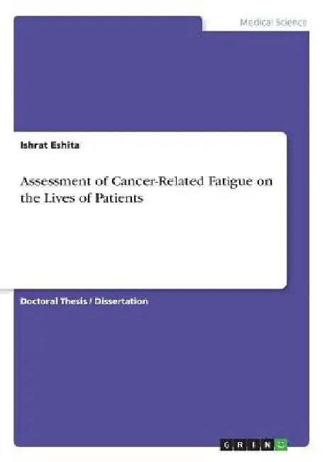 Assessment of Cancer-Related Fatigue on the Lives of Patients by Ishrat Eshita