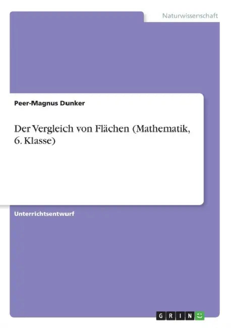 Der Vergleich von Flächen (Mathematik, 6. Klasse) by Peer-Magnus Dunker