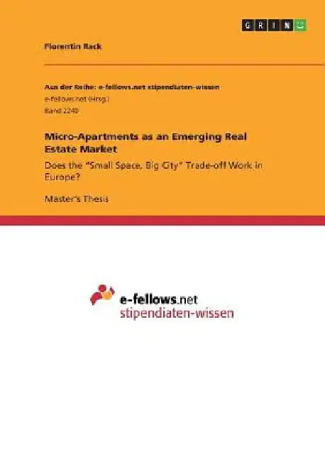Micro-Apartments as an Emerging Real Estate Market: Does the "Small Space, Big City" Trade-off Work in Europe? by Florentin Rack