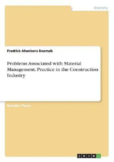 Problems Associated with Material Management. Practice in the Construction Industry by Fredrick Ahenkora Boamah