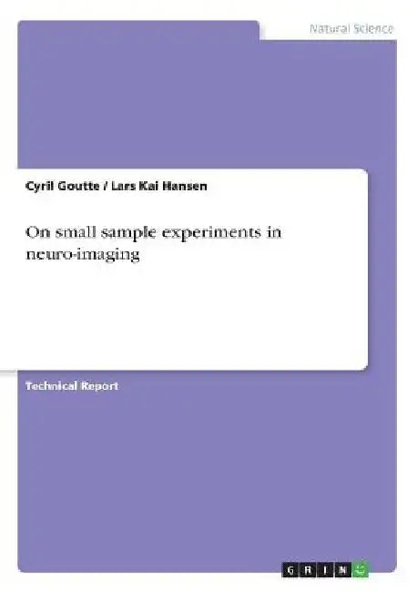 On small sample experiments in neuro-imaging by Cyril Goutte