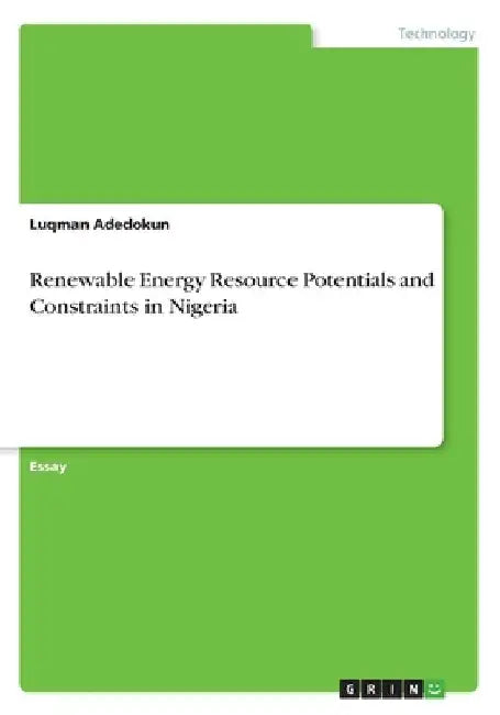 Renewable Energy Resource Potentials and Constraints in Nigeria by Luqman Adedokun