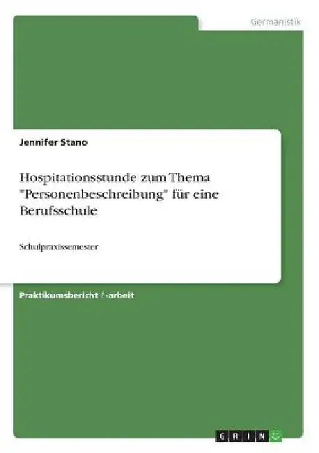 Hospitationsstunde zum Thema "Personenbeschreibung" für eine Berufsschule: Schulpraxissemester by Stano, Jennifer