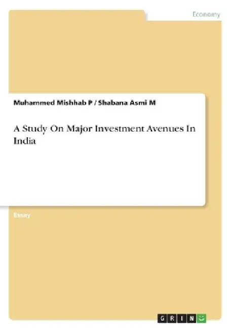 A Study On Major Investment Avenues In India by Muhammed Mishhab P.
