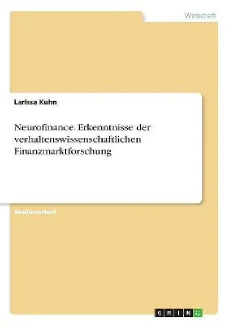 Neurofinance. Erkenntnisse der verhaltenswissenschaftlichen Finanzmarktforschung by Kuhn, Larissa