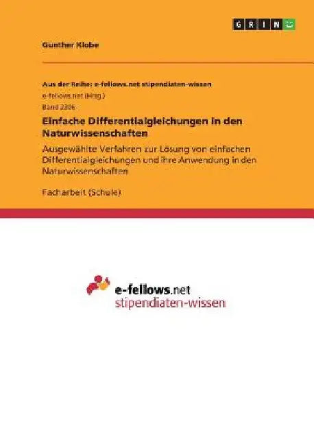 Einfache Differentialgleichungen in den Naturwissenschaften: Ausgewählte Verfahren zur Lösung von einfachen Differentialgleichungen und ihre Anwendung by Klobe, Gunther